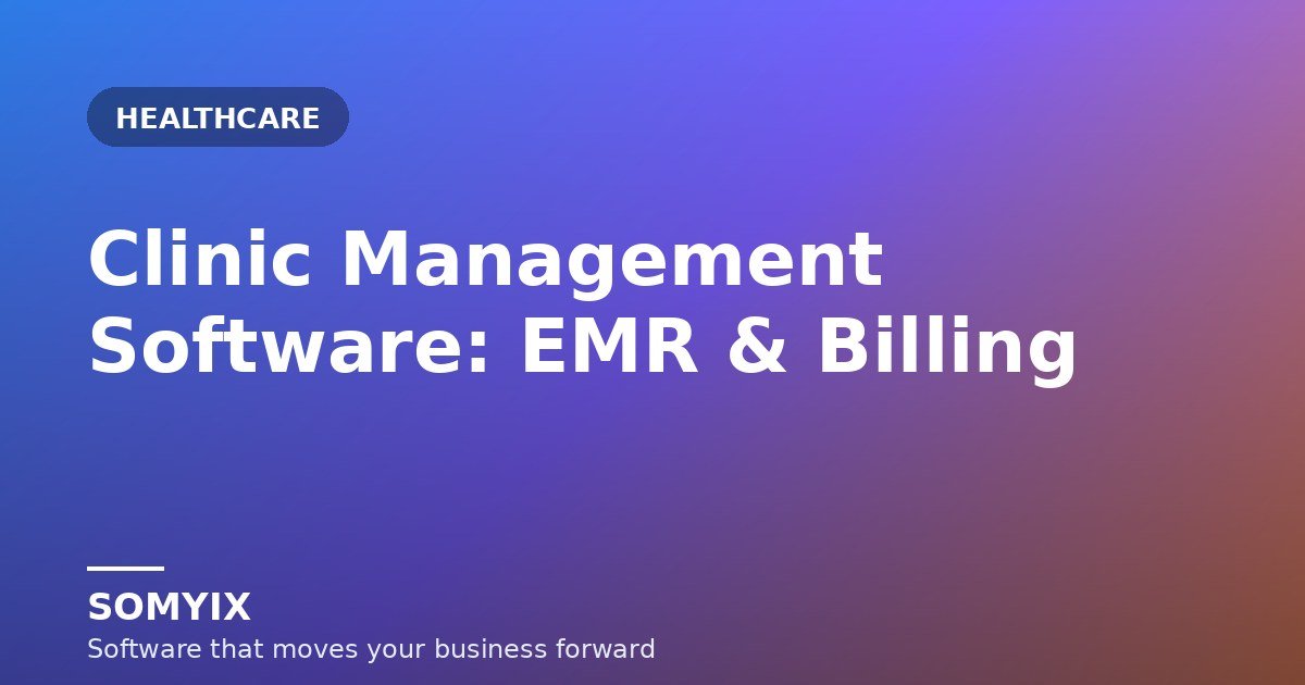 Clinic Management Software: Appointments, EMR & Billing in One Place
