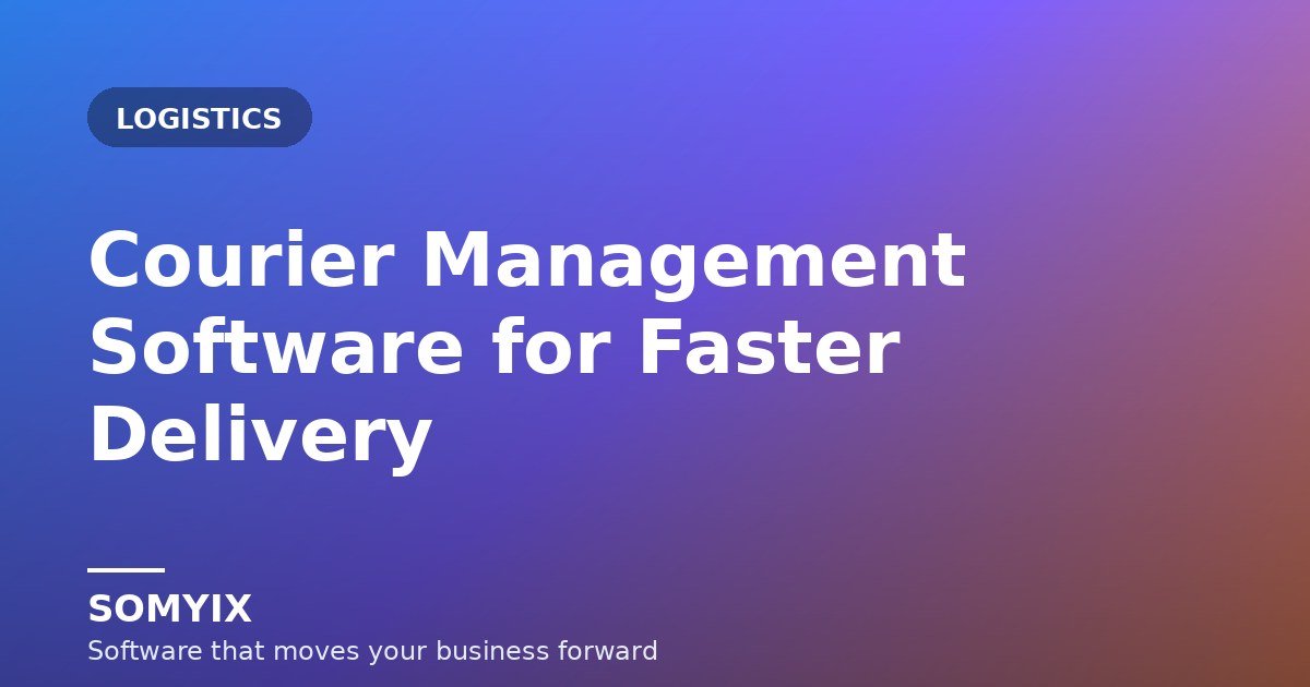 Courier Management Software: Streamline Booking, Tracking & Delivery in 2026